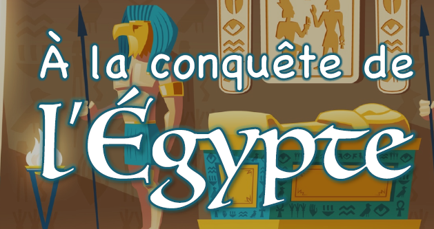 A la conquête de l'Egypte